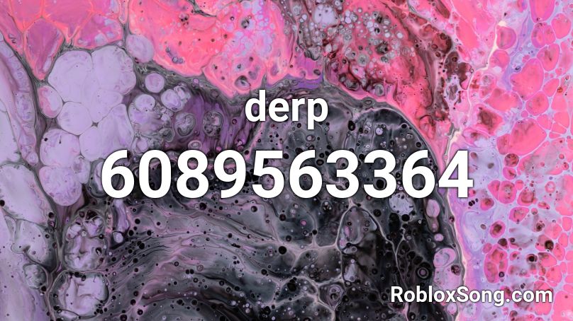 Derp Roblox Id Roblox Music Codes - derp derp song id roblox