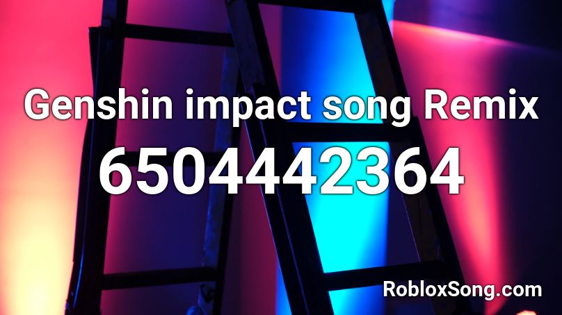 Genshin impact song Remix Roblox ID