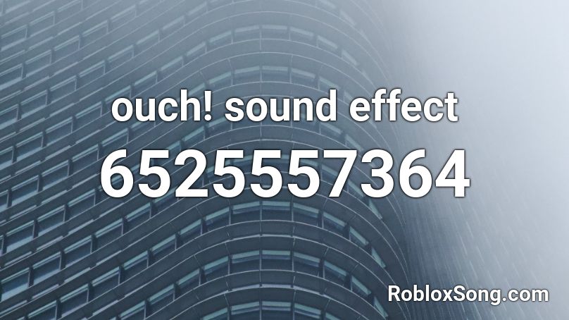 Ouch Sound Effect Roblox Id Roblox Music Codes - burn sound effect roblox