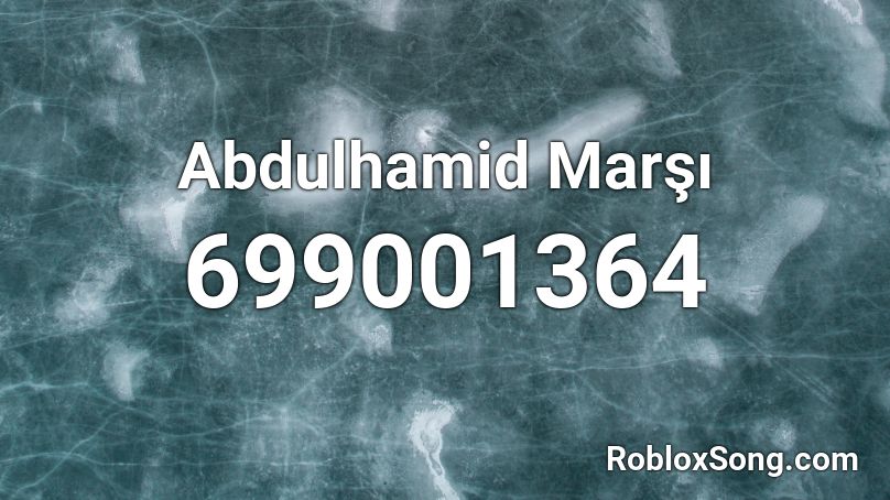 Abdulhamid Marşı Roblox ID