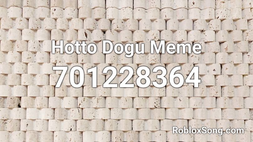 Hotto Dogu Meme  Roblox ID