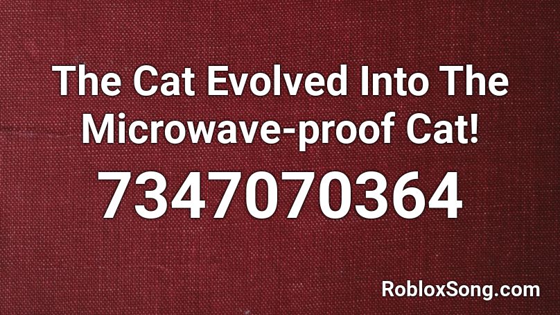 The Cat Evolved Into The Microwave-proof Cat!  Roblox ID