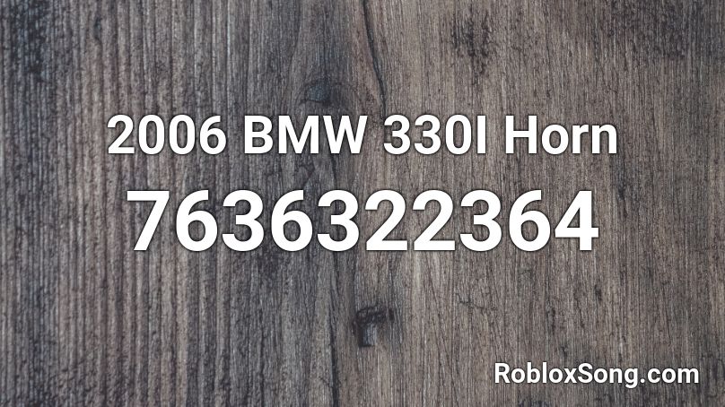 2006 BMW 330I Horn  Roblox ID