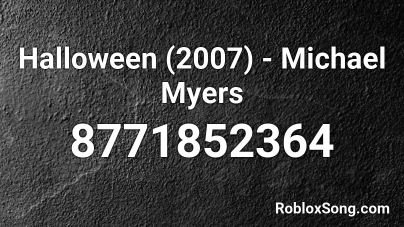 Halloween (2007) - Michael Myers Roblox ID