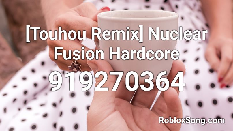 [Touhou Remix] Nuclear Fusion Hardcore Roblox ID