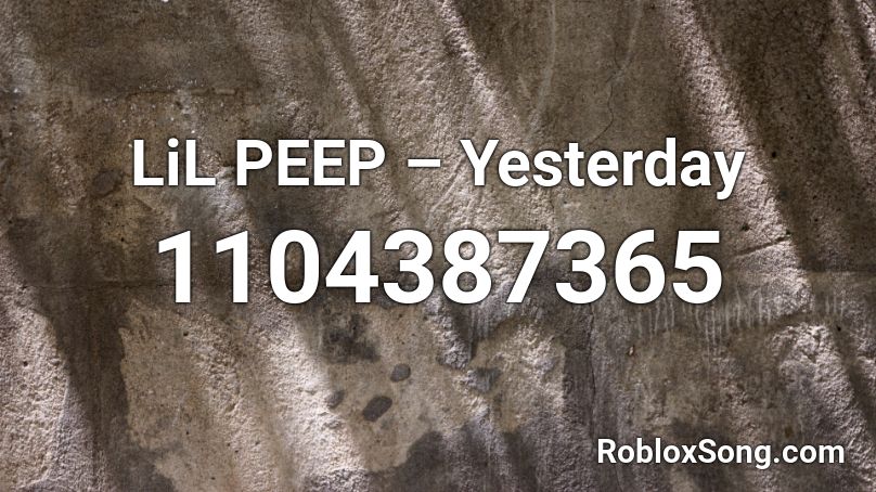 LiL PEEP – Yesterday Roblox ID