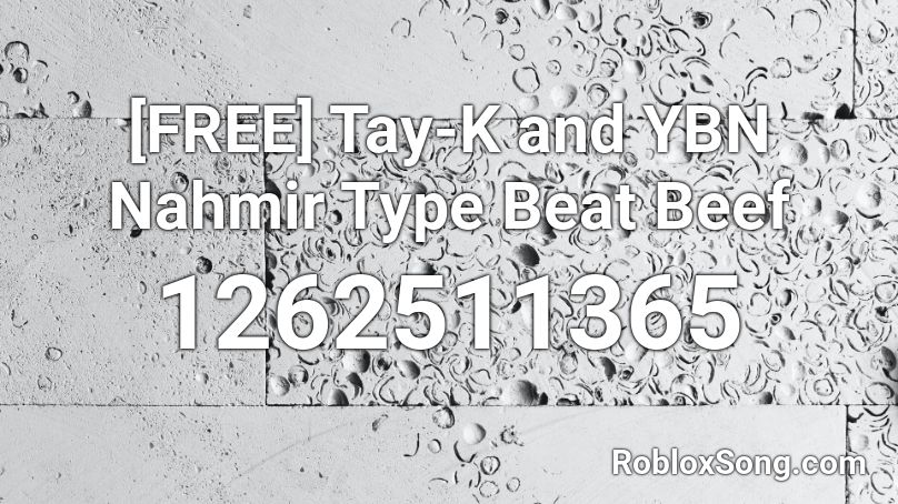 Tay-K and YBN Nahmir Type Beat Beef Roblox ID