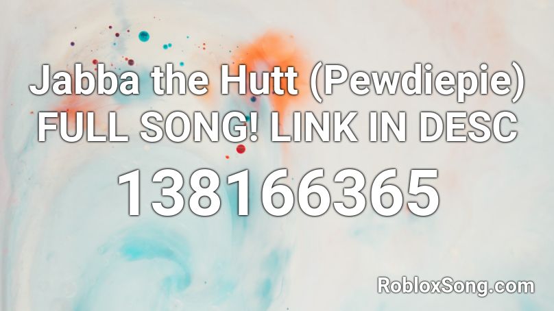 Jabba the Hutt (Pewdiepie) FULL SONG! LINK IN DESC Roblox ID