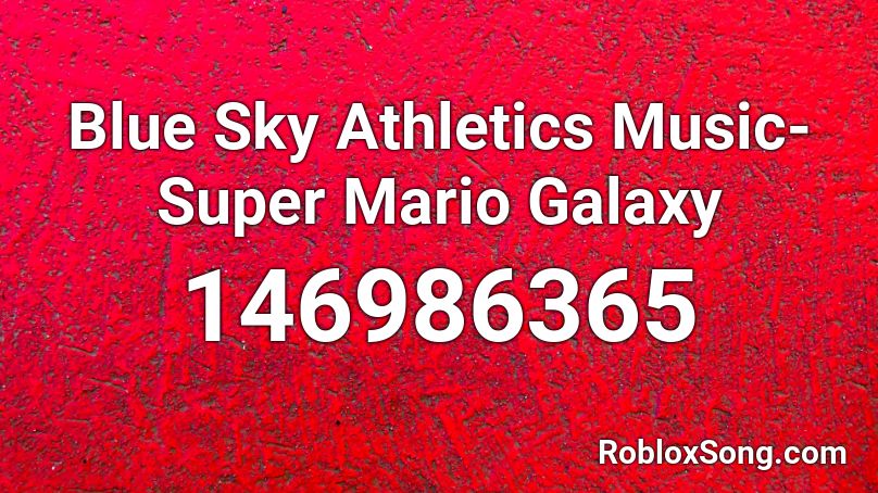 Blue Sky Athletics Music- Super Mario Galaxy Roblox ID