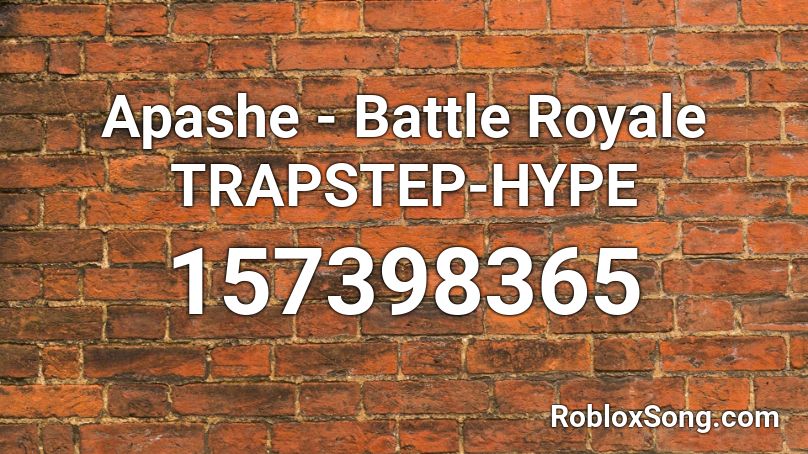 Apashe - Battle Royale TRAPSTEP-HYPE Roblox ID