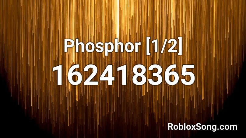 Phosphor [1/2] Roblox ID