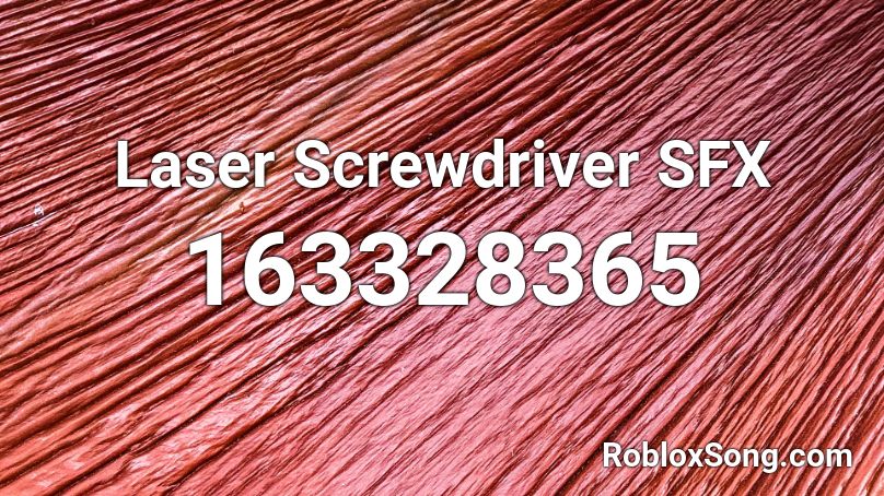 Laser Screwdriver SFX Roblox ID