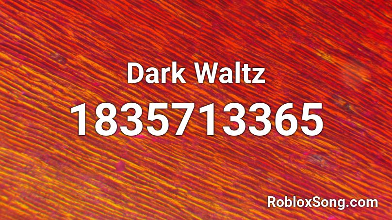 Dark Waltz Roblox ID