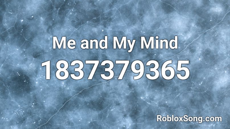 Me and My Mind Roblox ID