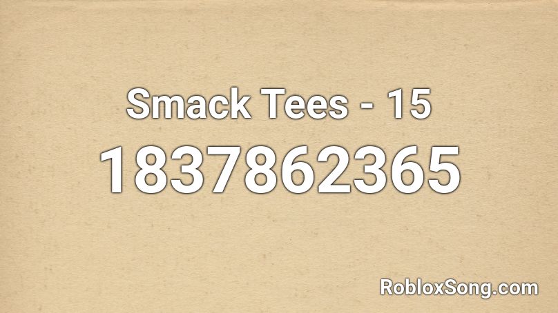Smack Tees - 15 Roblox ID