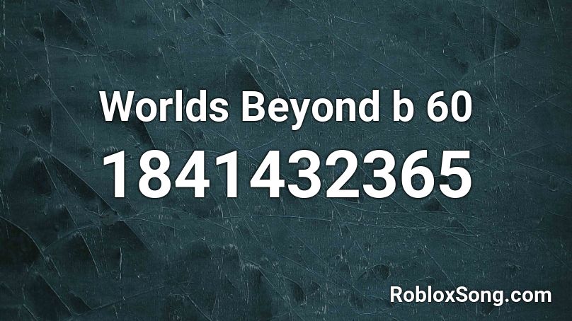 Worlds Beyond b 60 Roblox ID