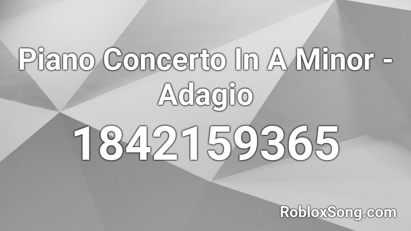 Piano Concerto In A Minor - Adagio Roblox ID