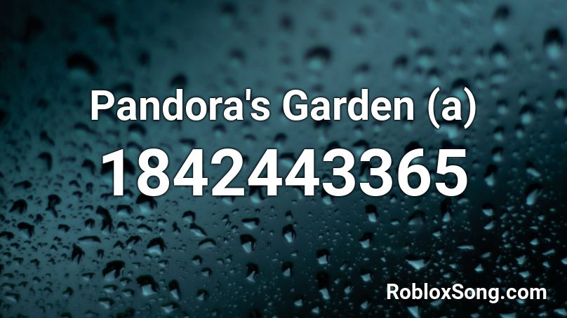 Pandora's Garden (a) Roblox ID