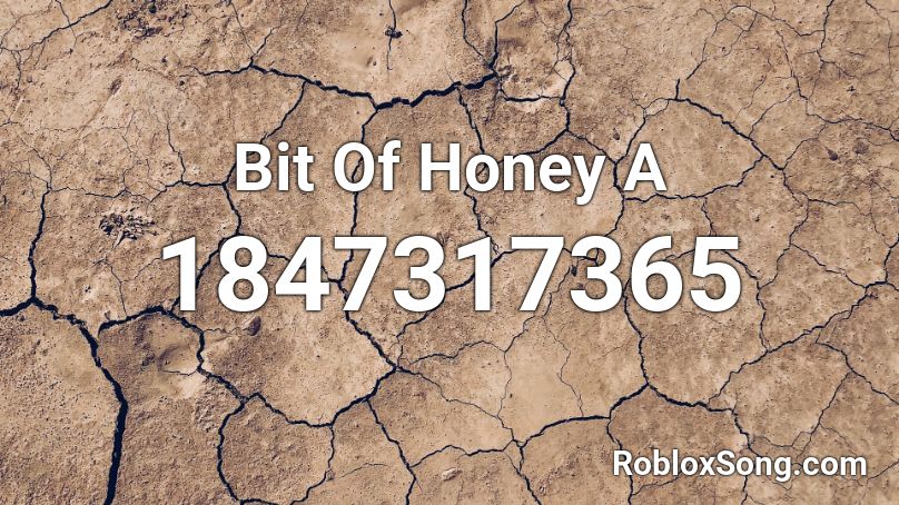 Bit Of Honey  A Roblox ID