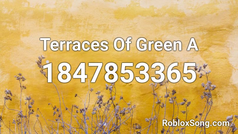 Terraces Of Green A Roblox ID