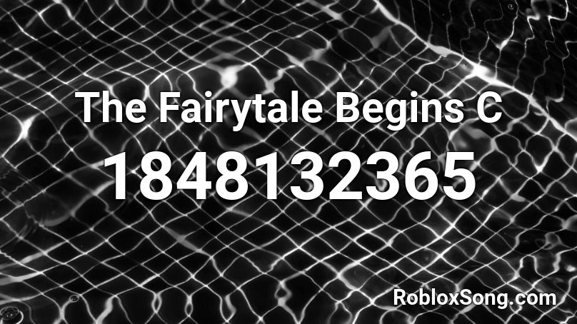 The Fairytale Begins  C Roblox ID