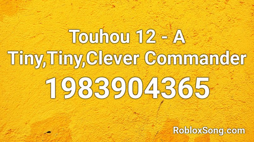 Touhou 12 - A Tiny,Tiny,Clever Commander Roblox ID