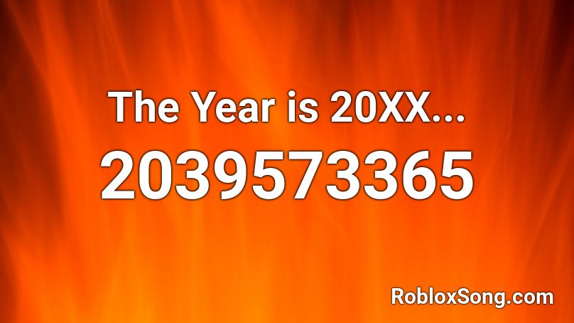 The Year is 20XX... Roblox ID