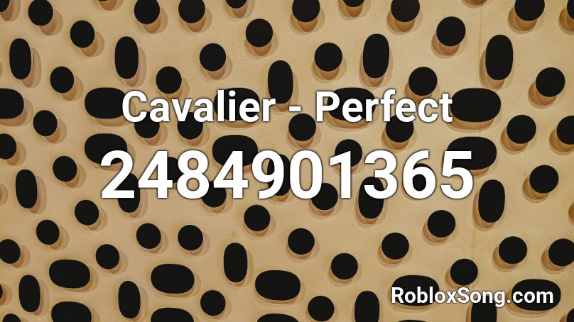 Cavalier Perfect Roblox Id Roblox Music Codes - zeze instrumental roblox id