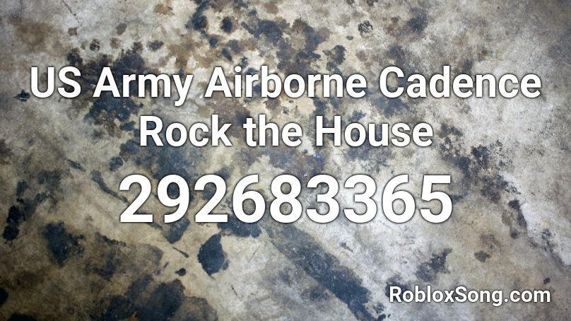 US Army Airborne Cadence Rock the House Roblox ID