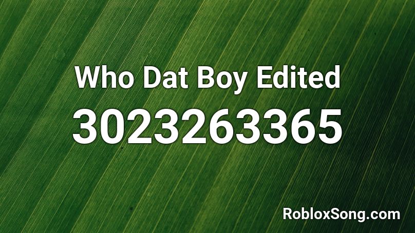 Who Dat Boy Edited Roblox ID