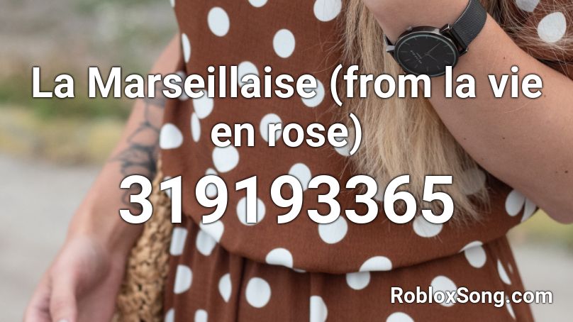 La Marseillaise (from la vie en rose) Roblox ID