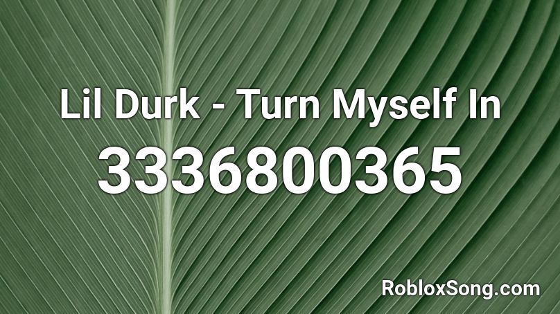 Lil Durk - Turn Myself In Roblox ID