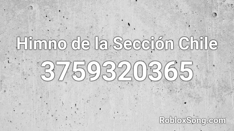 Himno de la Sección Chile Roblox ID