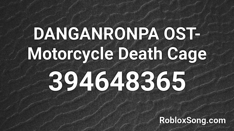 DANGANRONPA OST- Motorcycle Death Cage Roblox ID