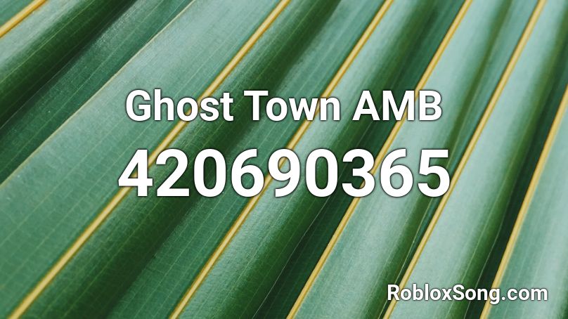 Ghost Town AMB Roblox ID