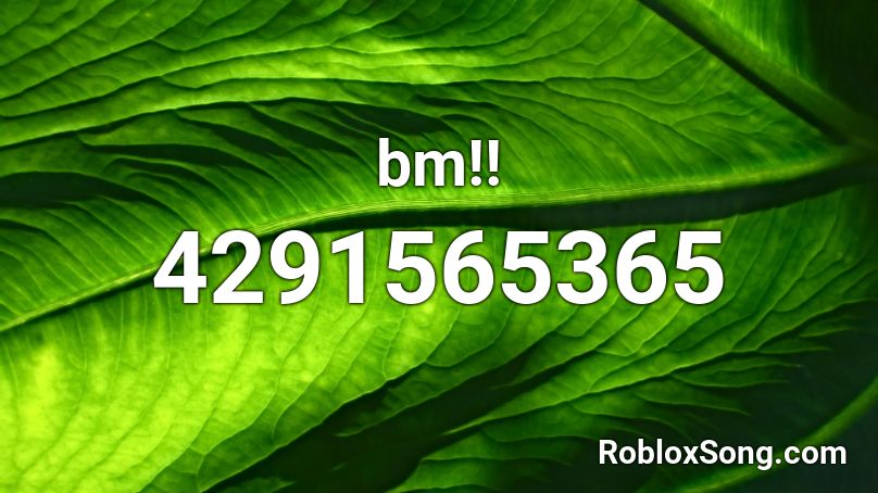 Bm Roblox Id Roblox Music Codes - i'm friends with the monster roblox id
