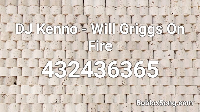 DJ Kenno - Will Griggs On Fire Roblox ID