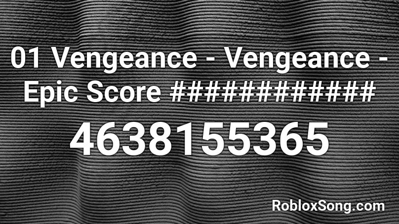 01 Vengeance - Vengeance - Epic Score ############ Roblox ID