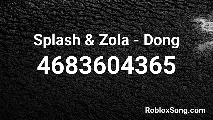 Splash & Zola - Dong Roblox ID