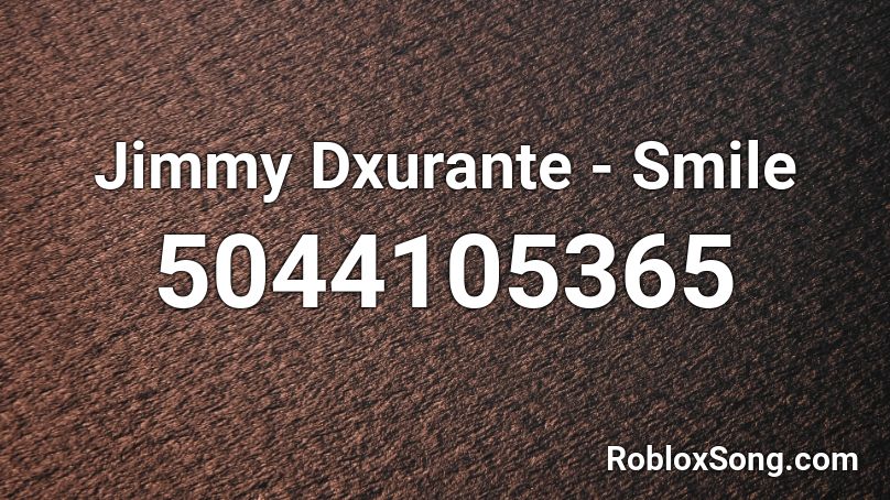 Jimmy Dxurante - Smile Roblox ID