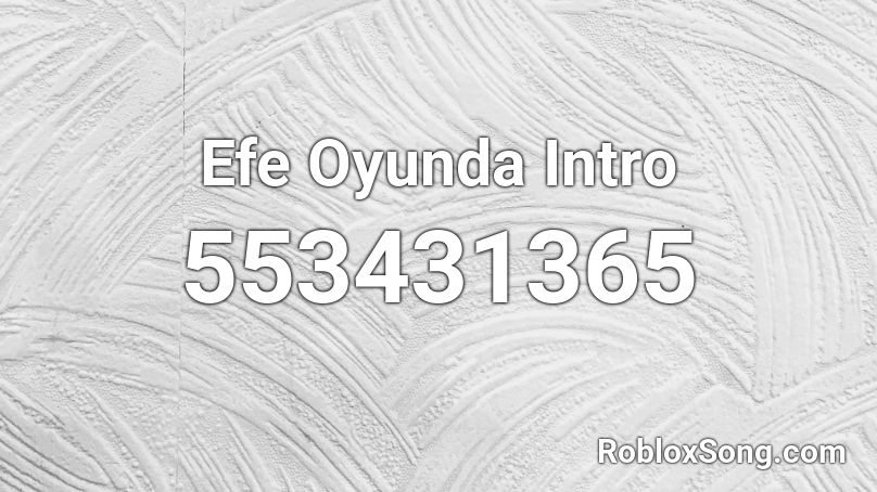 Efe Oyunda Intro Roblox ID