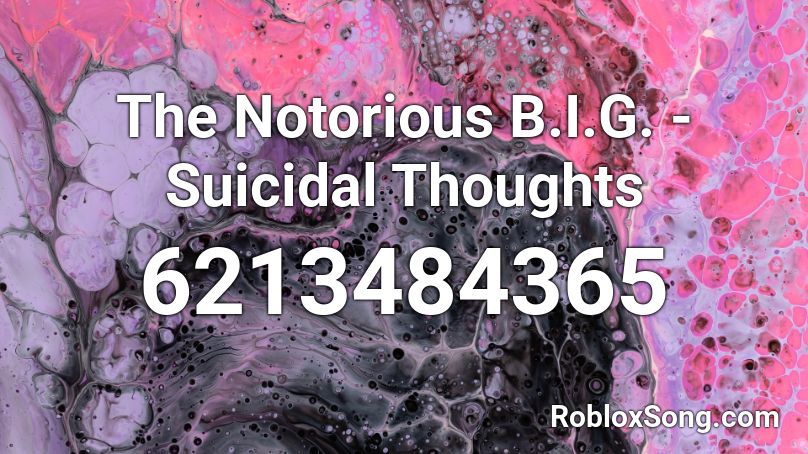 The Notorious B.I.G. - Suicidal Thoughts Roblox ID