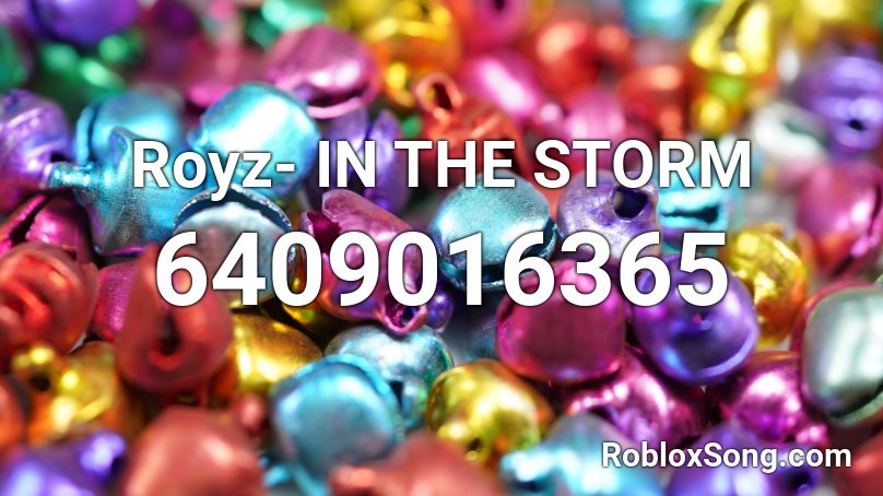 Royz- IN THE STORM Roblox ID