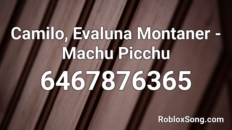Camilo, Evaluna Montaner - Machu Picchu Roblox ID