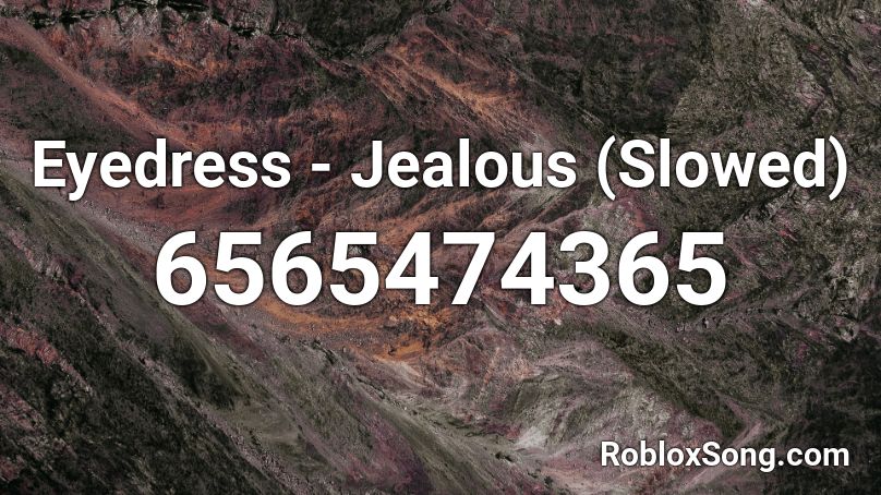 Eyedress Jealous Slowed Roblox Id Roblox Music Codes - jealous eyedress roblox id code