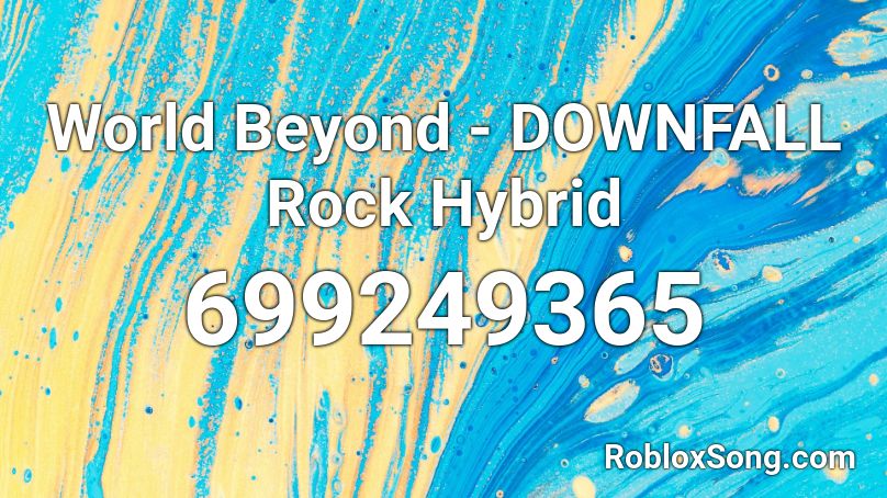 World Beyond - DOWNFALL  Rock Hybrid Roblox ID