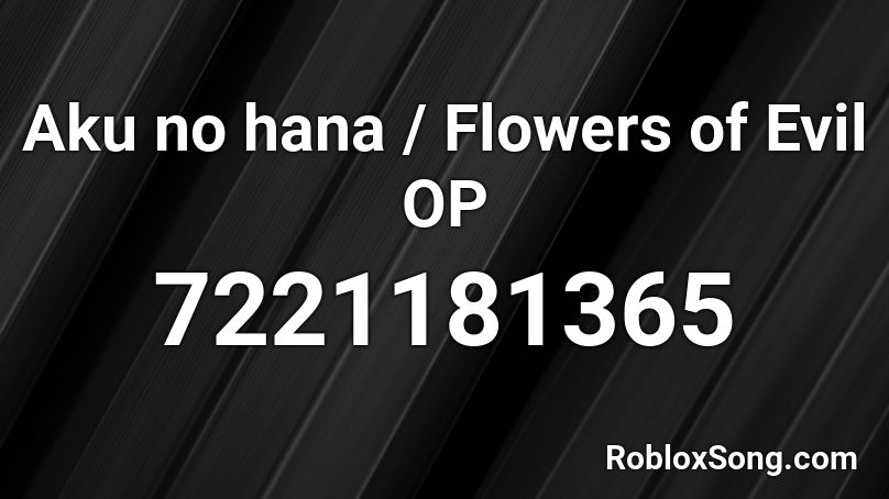 Aku no hana / Flowers of Evil OP Roblox ID
