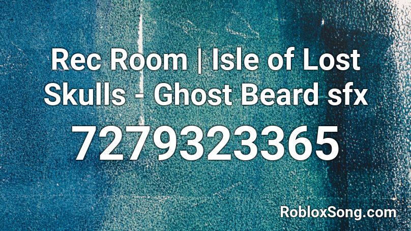 Rec Room | Isle of Lost Skulls - Ghost Beard sfx Roblox ID