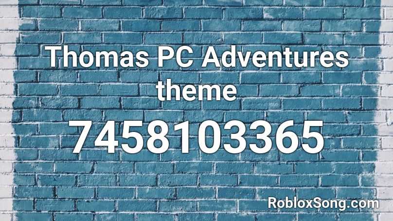 Thomas PC Adventures theme Roblox ID