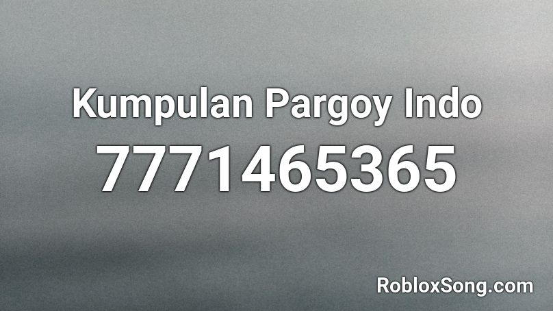 Kumpulan Pargoy Indo Roblox ID
